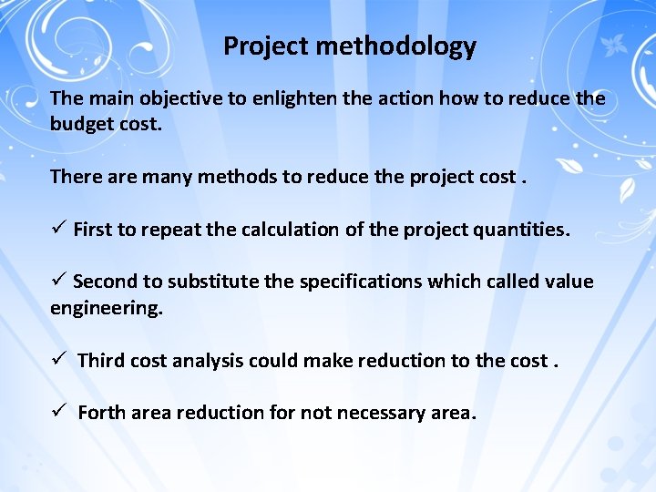 Project methodology The main objective to enlighten the action how to reduce the budget