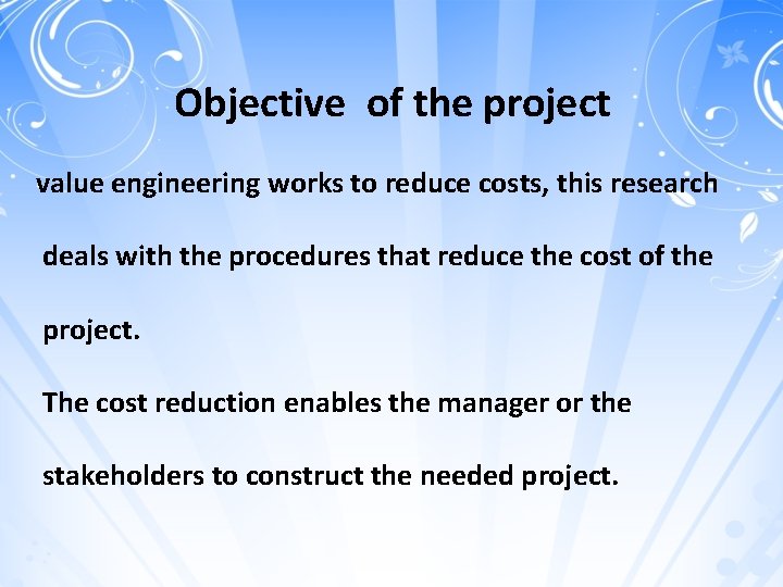 Objective of the project value engineering works to reduce costs, this research deals with
