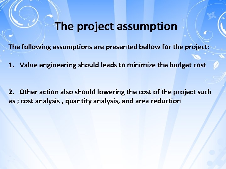 The project assumption The following assumptions are presented bellow for the project: 1. Value