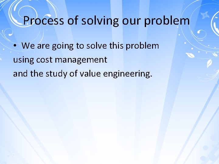 Process of solving our problem • We are going to solve this problem using