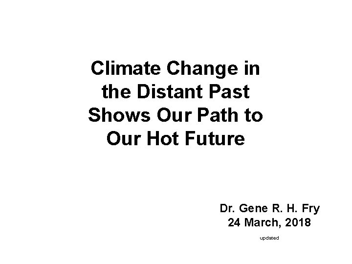 Climate Change in the Distant Past Shows Our Path to Our Hot Future Dr. Climate Change in the Distant Past Shows Our Path to Our Hot Future Dr.