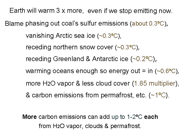 Earth will warm 3 x more, even if we stop emitting now. Blame phasing Earth will warm 3 x more, even if we stop emitting now. Blame phasing