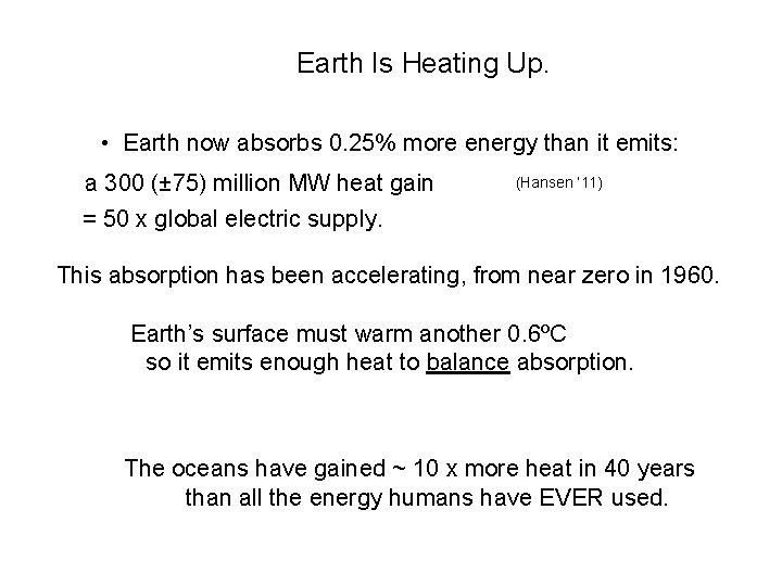 Earth Is Heating Up. • Earth now absorbs 0. 25% more energy than it Earth Is Heating Up. • Earth now absorbs 0. 25% more energy than it