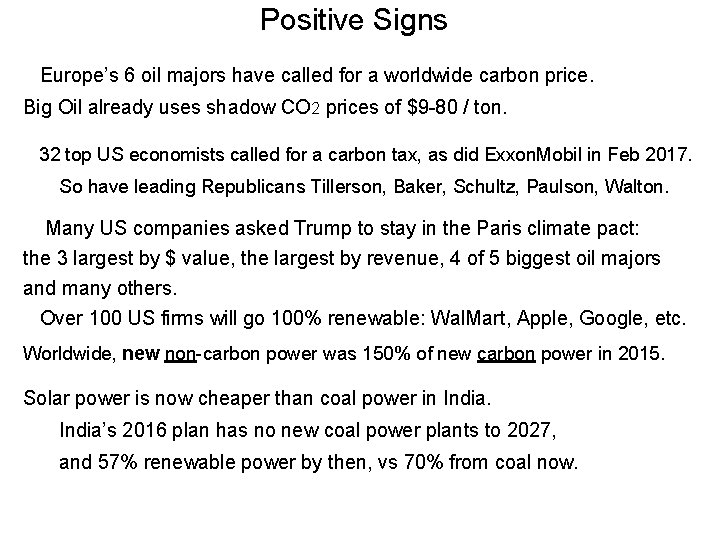 Positive Signs Europe’s 6 oil majors have called for a worldwide carbon price. Big Positive Signs Europe’s 6 oil majors have called for a worldwide carbon price. Big