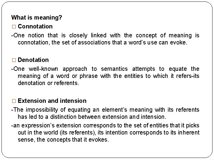 What is meaning? � Connotation -One notion that is closely linked with the concept What is meaning? � Connotation -One notion that is closely linked with the concept