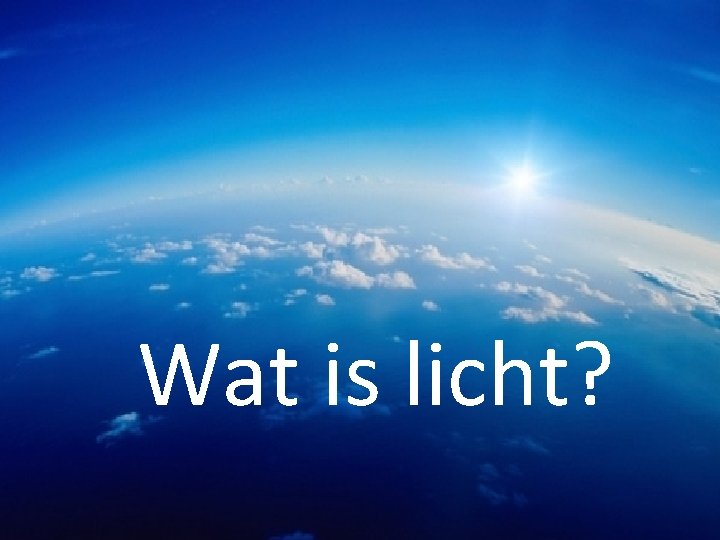 Wat is licht? 