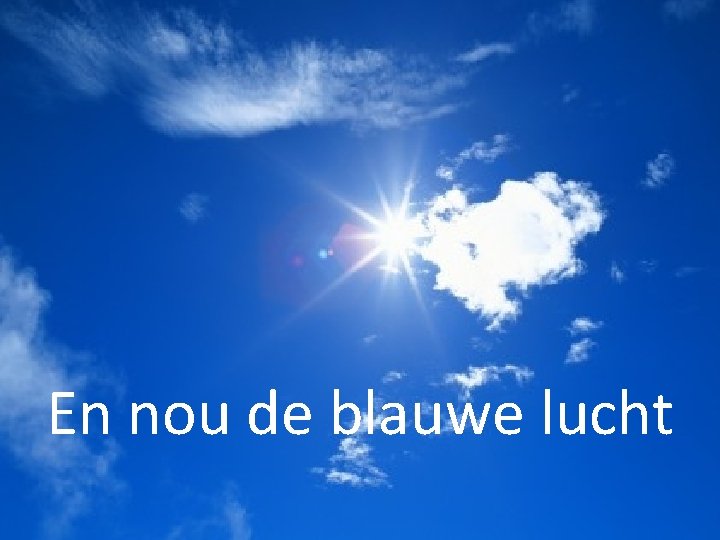 En nou de blauwe lucht 