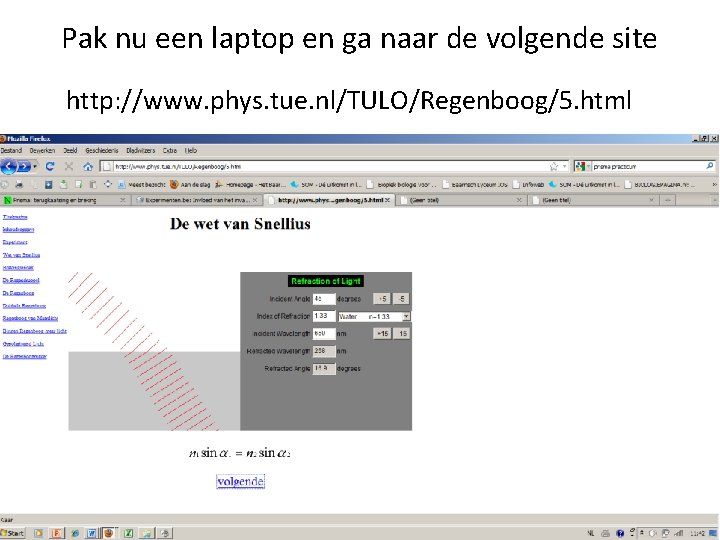 Pak nu een laptop en ga naar de volgende site http: //www. phys. tue.