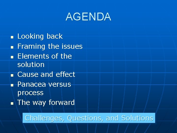 AGENDA n n n Looking back Framing the issues Elements of the solution Cause