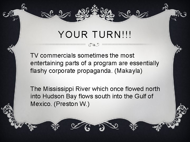 YOUR TURN!!! TV commercials sometimes the most entertaining parts of a program are essentially