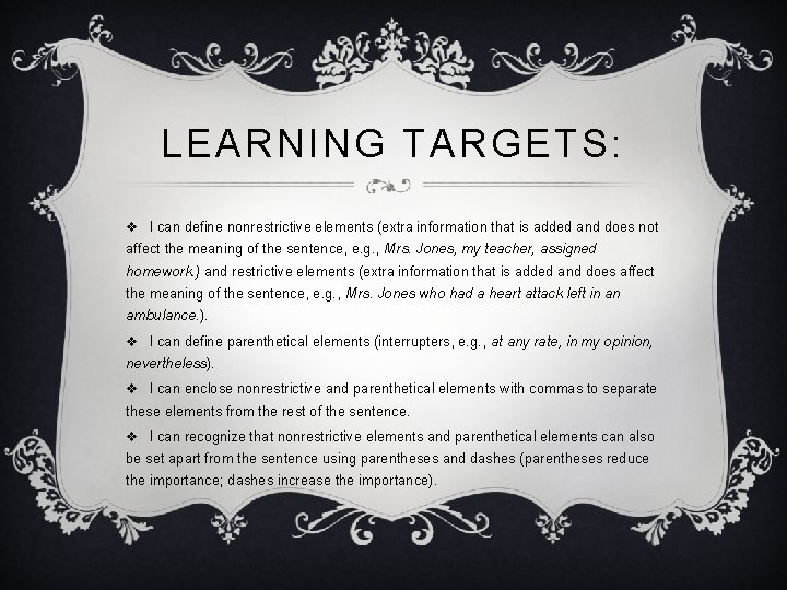 LEARNING TARGETS: v I can define nonrestrictive elements (extra information that is added and