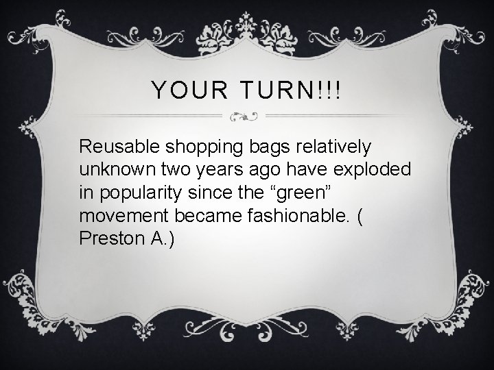 YOUR TURN!!! Reusable shopping bags relatively unknown two years ago have exploded in popularity