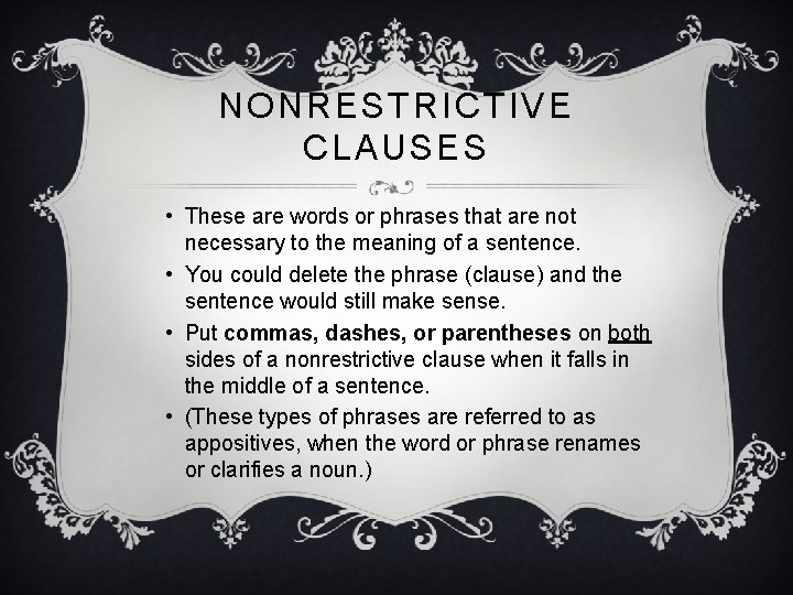 NONRESTRICTIVE CLAUSES • These are words or phrases that are not necessary to the
