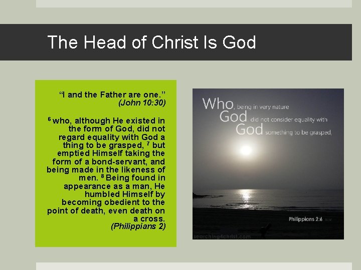 The Head of Christ Is God “I and the Father are one. ” (John