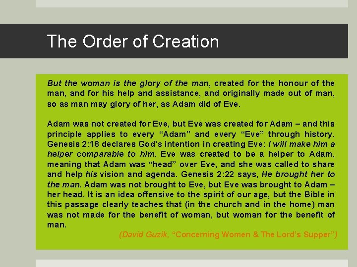 The Order of Creation But the woman is the glory of the man, created