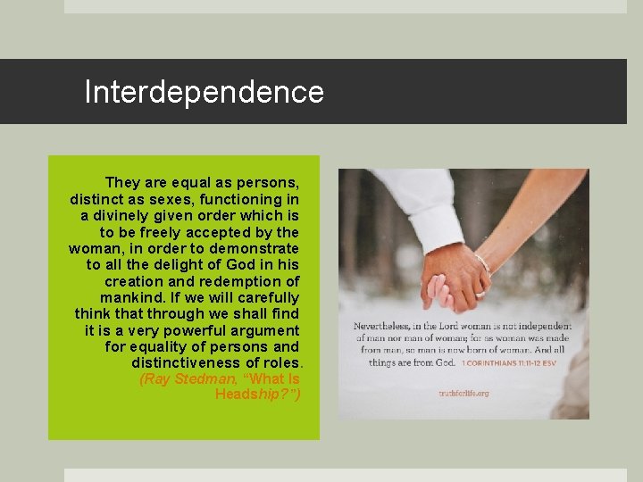 Interdependence They are equal as persons, distinct as sexes, functioning in a divinely given