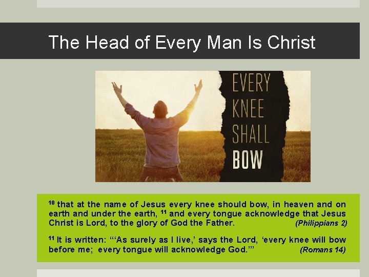 The Head of Every Man Is Christ 10 that at the name of Jesus