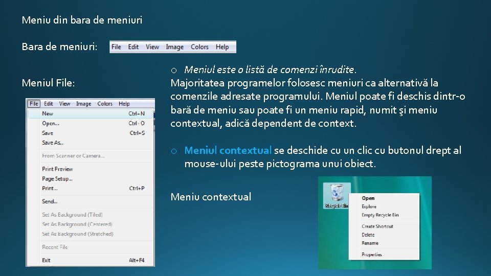 Meniu din bara de meniuri Bara de meniuri: Meniul File: o Meniul este o