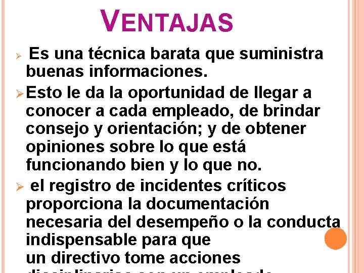 VENTAJAS Es una técnica barata que suministra buenas informaciones. Ø Esto le da la