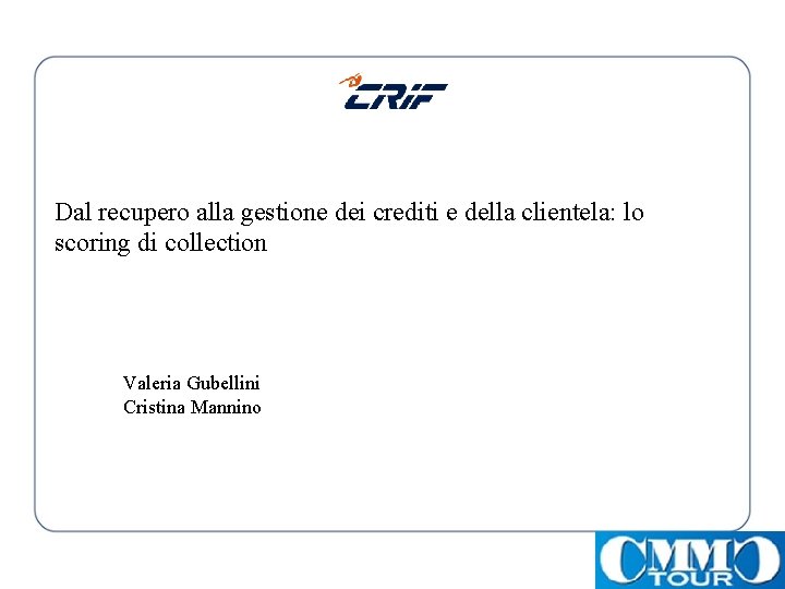 Dal recupero alla gestione dei crediti e della clientela: lo scoring di collection Valeria