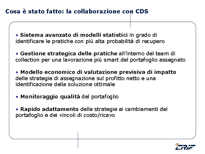 Cosa è stato fatto: la collaborazione con CDS • Sistema avanzato di modelli statistici