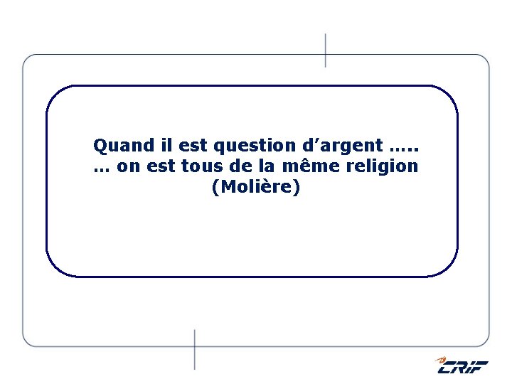 Quand il est question d’argent …. . … on est tous de la même