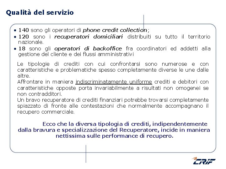 Qualità del servizio • 140 sono gli operatori di phone credit collection; • 120