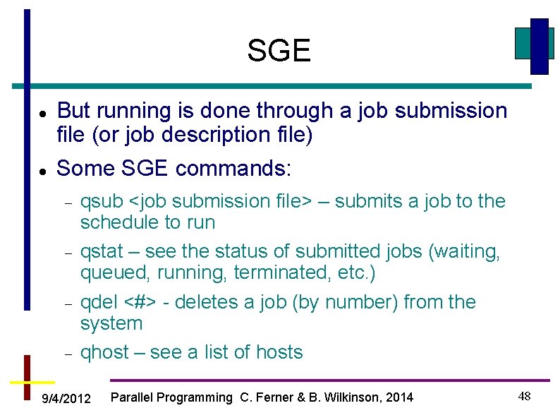 SGE But running is done through a job submission file (or job description file)