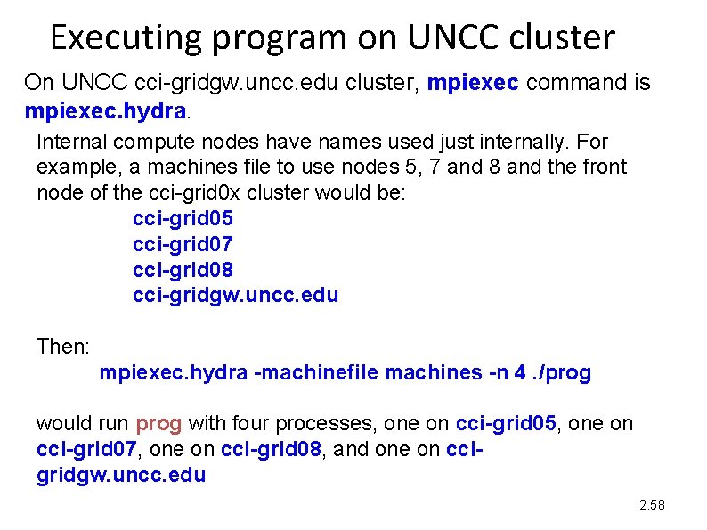 Executing program on UNCC cluster On UNCC cci-gridgw. uncc. edu cluster, mpiexec command is