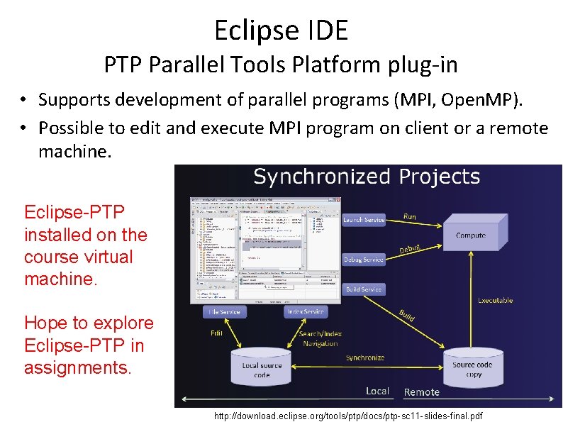 Eclipse IDE PTP Parallel Tools Platform plug-in • Supports development of parallel programs (MPI,