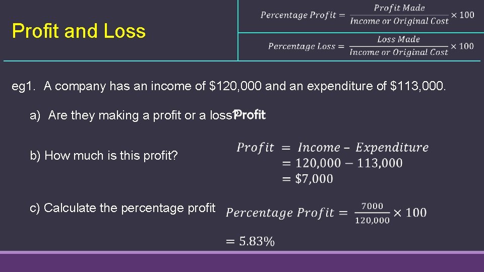  Profit and Loss eg 1. A company has an income of $120, 000