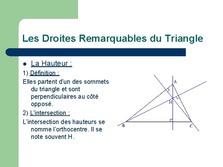 Les Droites Remarquables du Triangle l La Hauteur : 1) Définition : Elles partent