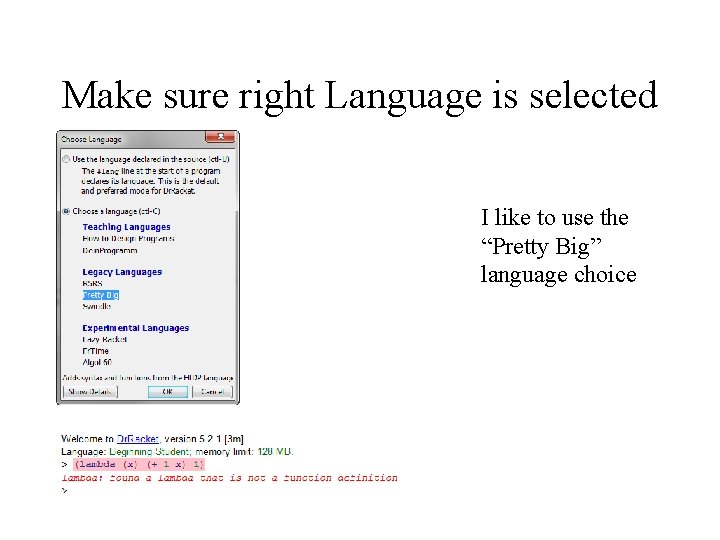 Make sure right Language is selected I like to use the “Pretty Big” language