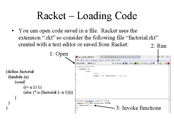 Racket – Loading Code • You can open code saved in a file. Racket