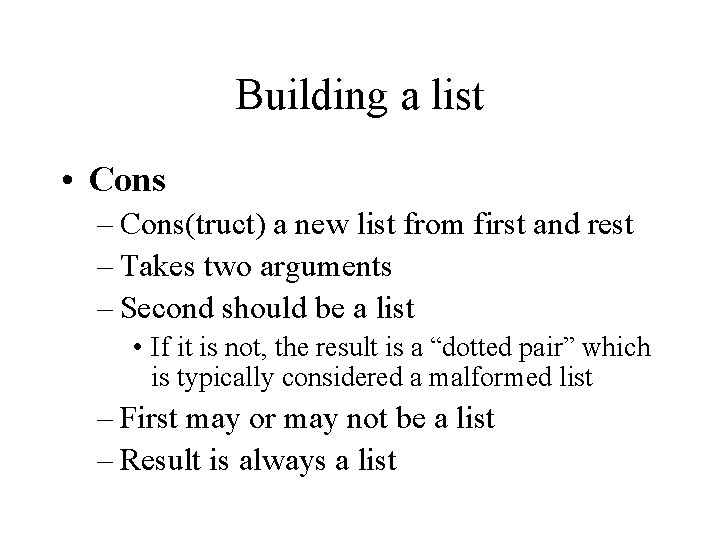 Building a list • Cons – Cons(truct) a new list from first and rest