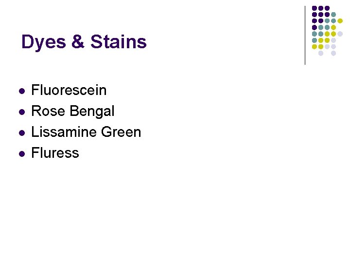 Dyes & Stains l l Fluorescein Rose Bengal Lissamine Green Fluress 
