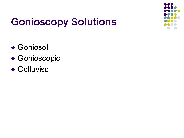 Gonioscopy Solutions l l l Goniosol Gonioscopic Celluvisc 