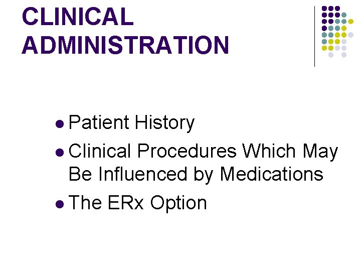 CLINICAL ADMINISTRATION l Patient History l Clinical Procedures Which May Be Influenced by Medications