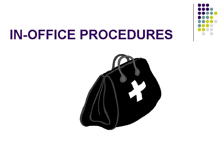 IN-OFFICE PROCEDURES 