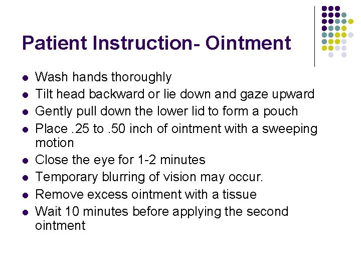Patient Instruction- Ointment l l l l Wash hands thoroughly Tilt head backward or