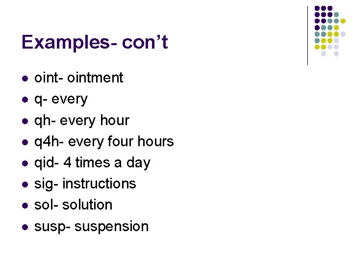 Examples- con’t l l l l oint- ointment q- every qh- every hour q