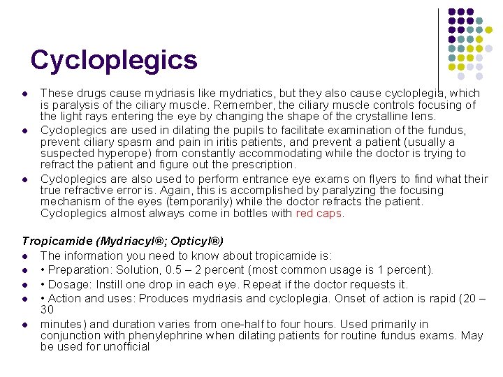 Cycloplegics l l l These drugs cause mydriasis like mydriatics, but they also cause