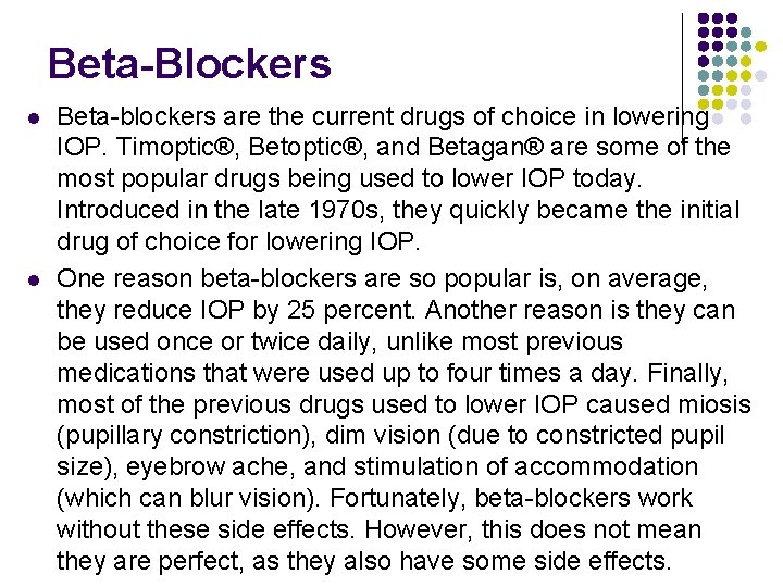 Beta-Blockers l l Beta-blockers are the current drugs of choice in lowering IOP. Timoptic®,