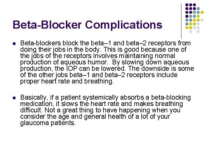Beta-Blocker Complications l Beta-blockers block the beta– 1 and beta– 2 receptors from doing
