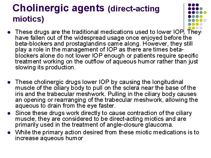 Cholinergic agents (direct-acting miotics) l These drugs are the traditional medications used to lower
