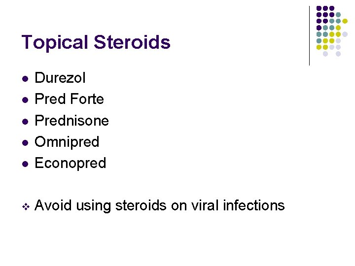 Topical Steroids l Durezol Pred Forte Prednisone Omnipred Econopred v Avoid using steroids on