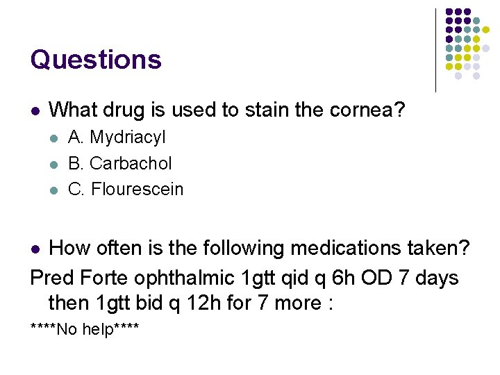 Questions l What drug is used to stain the cornea? l l l A.