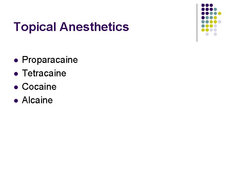 Topical Anesthetics l l Proparacaine Tetracaine Cocaine Alcaine 