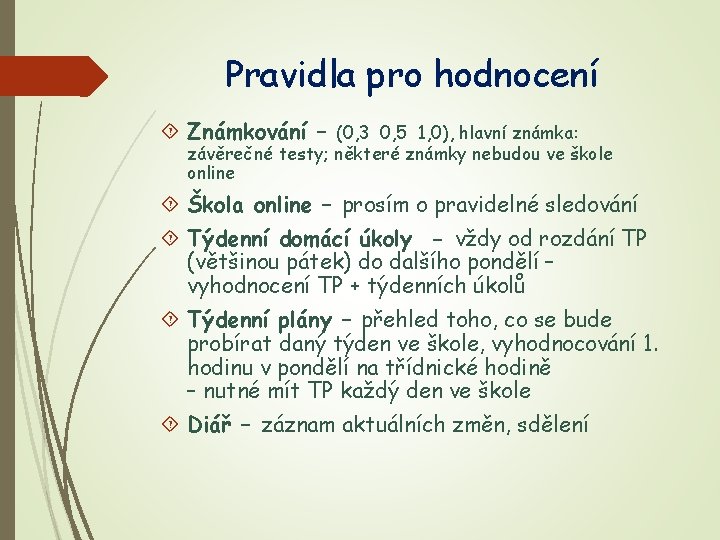 Pravidla pro hodnocení Známkování – (0, 3 0, 5 1, 0), hlavní známka: závěrečné