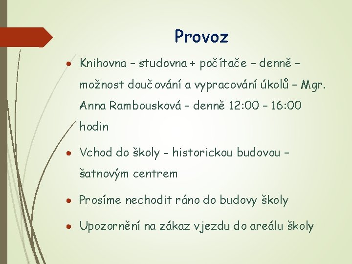 Provoz Knihovna – studovna + počítače – denně – možnost doučování a vypracování úkolů